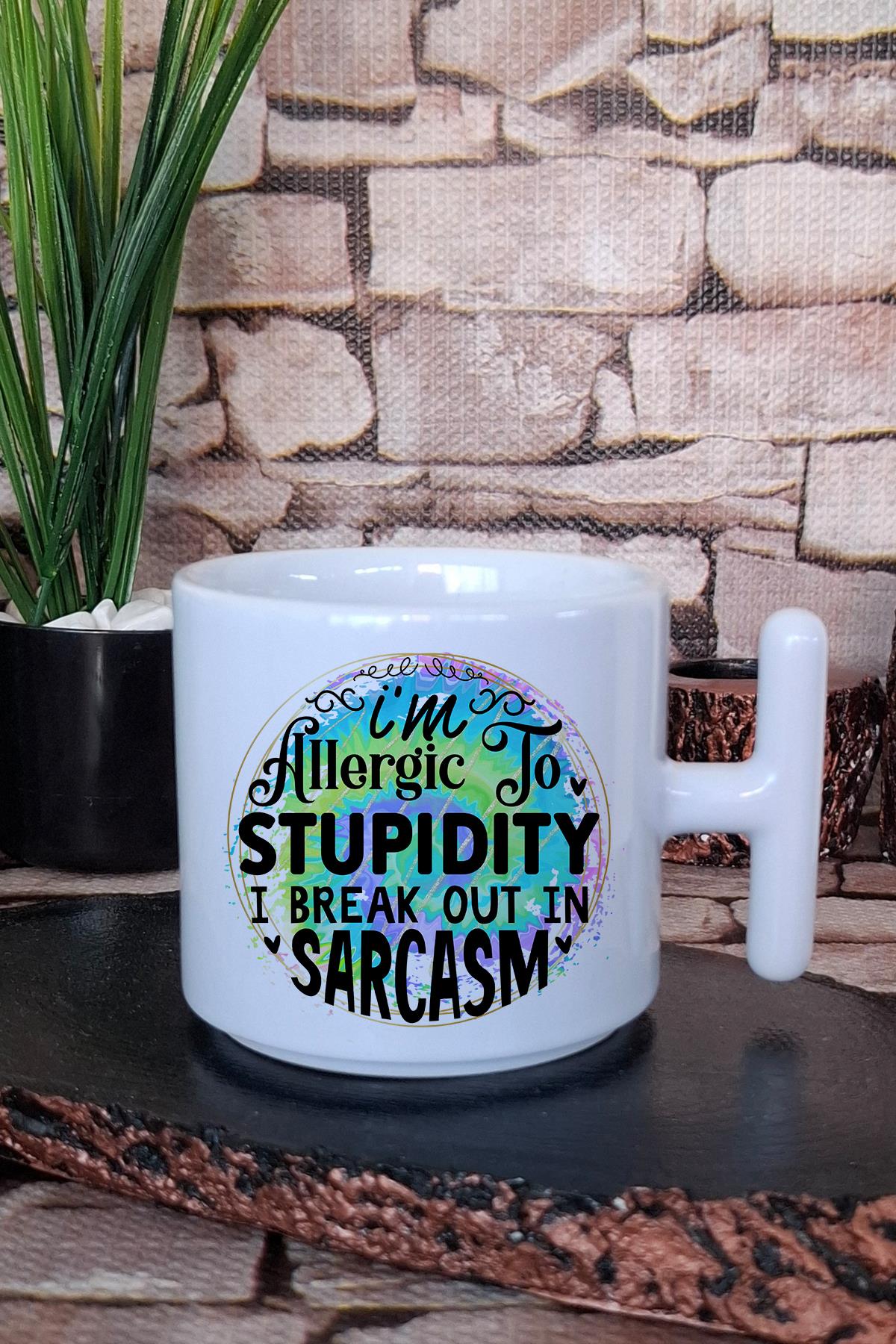 Allergic to stupidity, break out in sarcasm Komik Hediye Baskılı T Kulplu Latte Fincanı Kupa Bardak