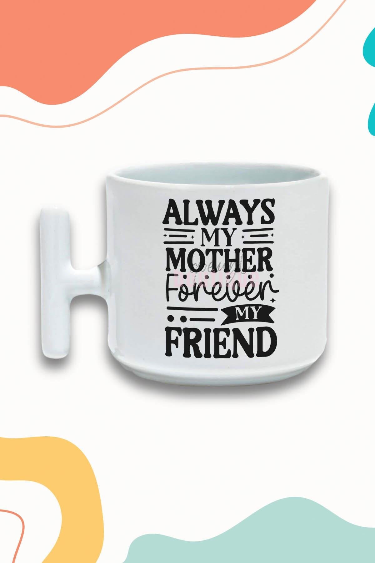 Always My Mother Forever Baskılı Anneler Günü Hediyelik T Kulplu Latte Fincanı Kupa Bardak