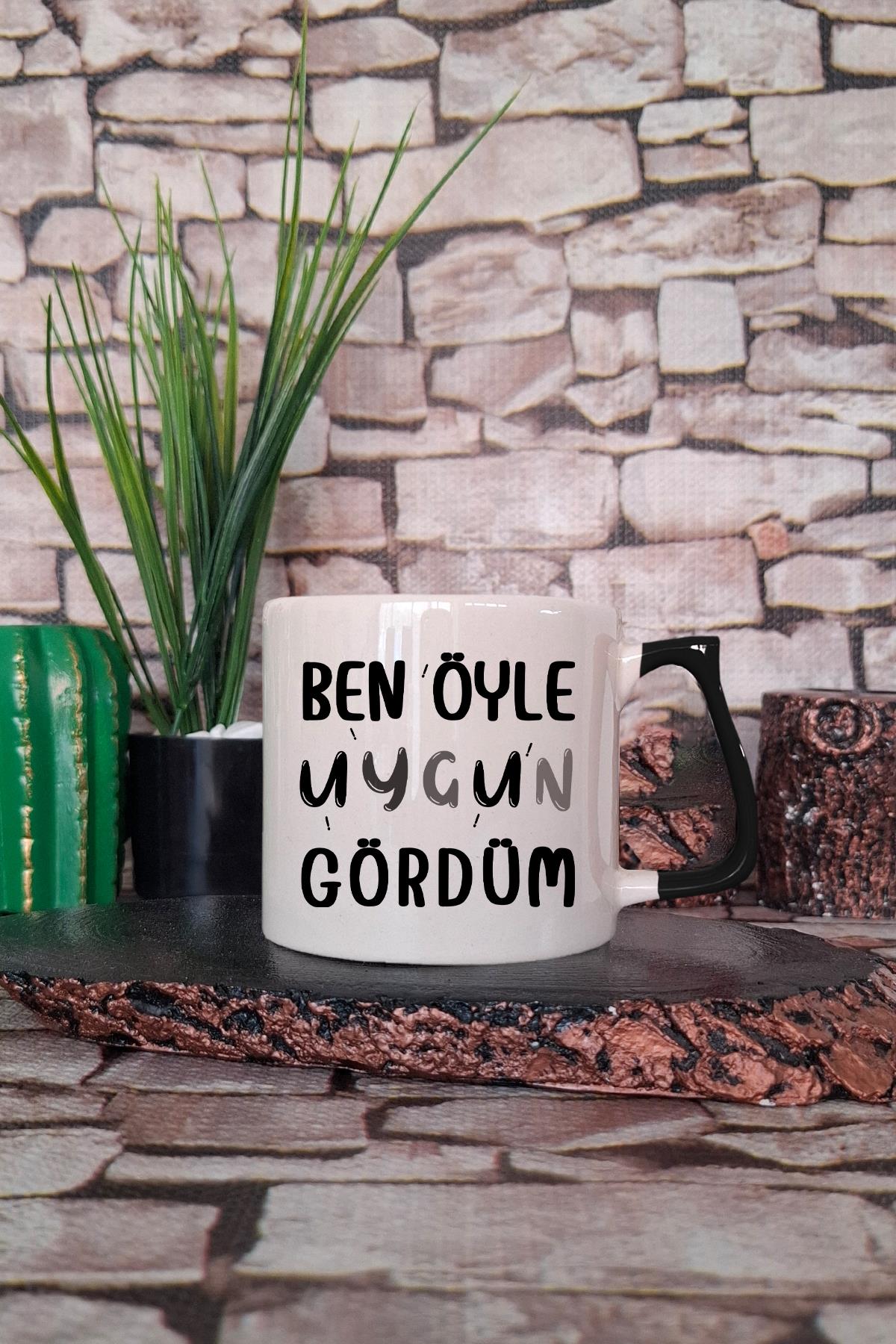 Ben Öyle Uygun Gördüm Yazı Baskılı Eğlenceli Hediyelik Renkli Kulplu Fincan-Kupa Bardak