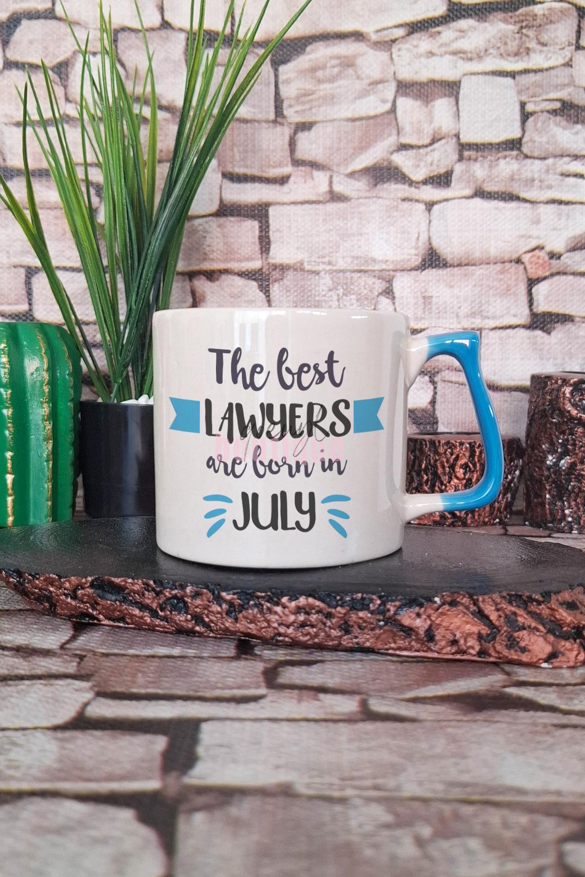 Best Lawyers Are Born In July Baskılı Avukat Doğum Günü Hediyelik Kulplu Kupa Bardak