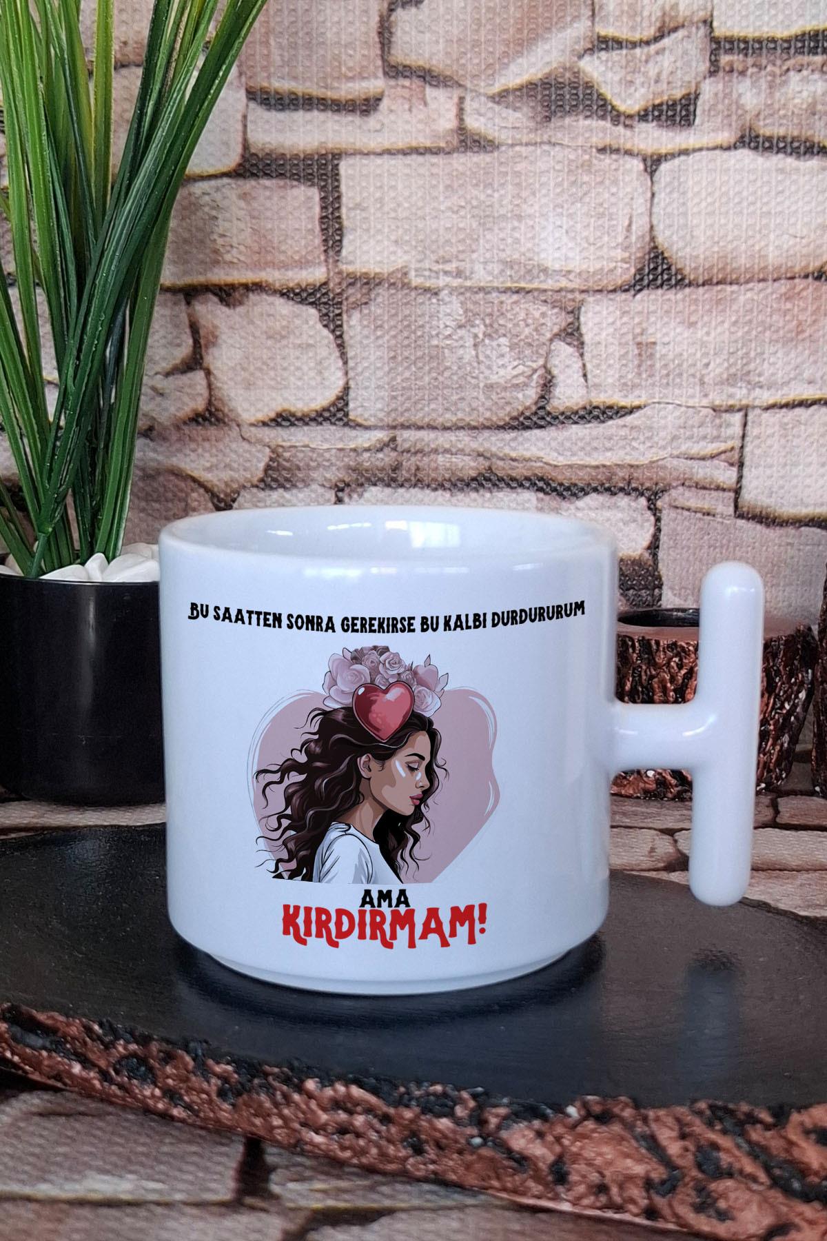 Bu Saatten Sonra Bu Kalbi Durdururum Ama Kırdırmam Baskılı T Kulplu Latte Fincanı Kupa Bardak