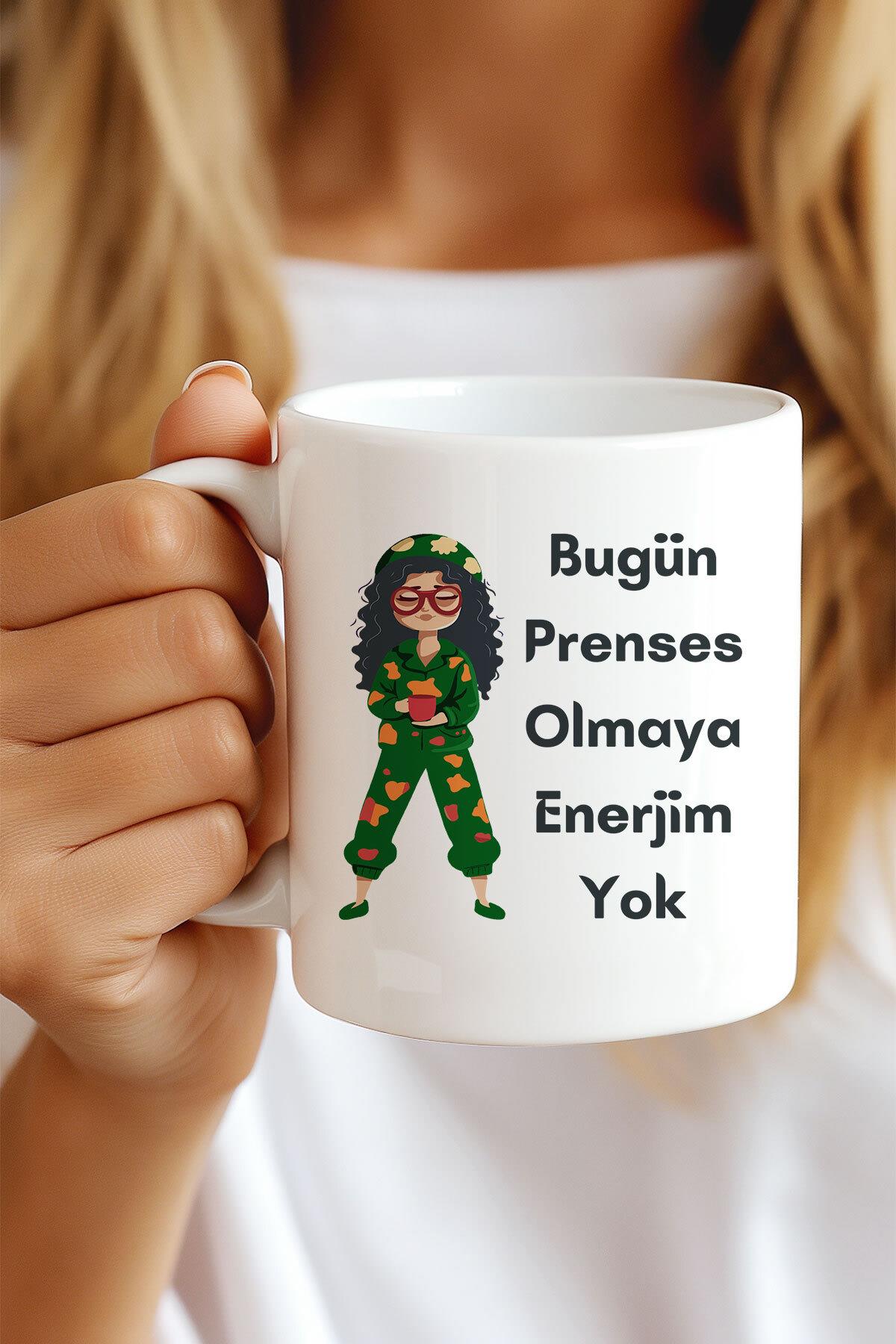 Bugün Prenses Olmaya Niyetim Yok Komik Yazılı Kupa Bardak