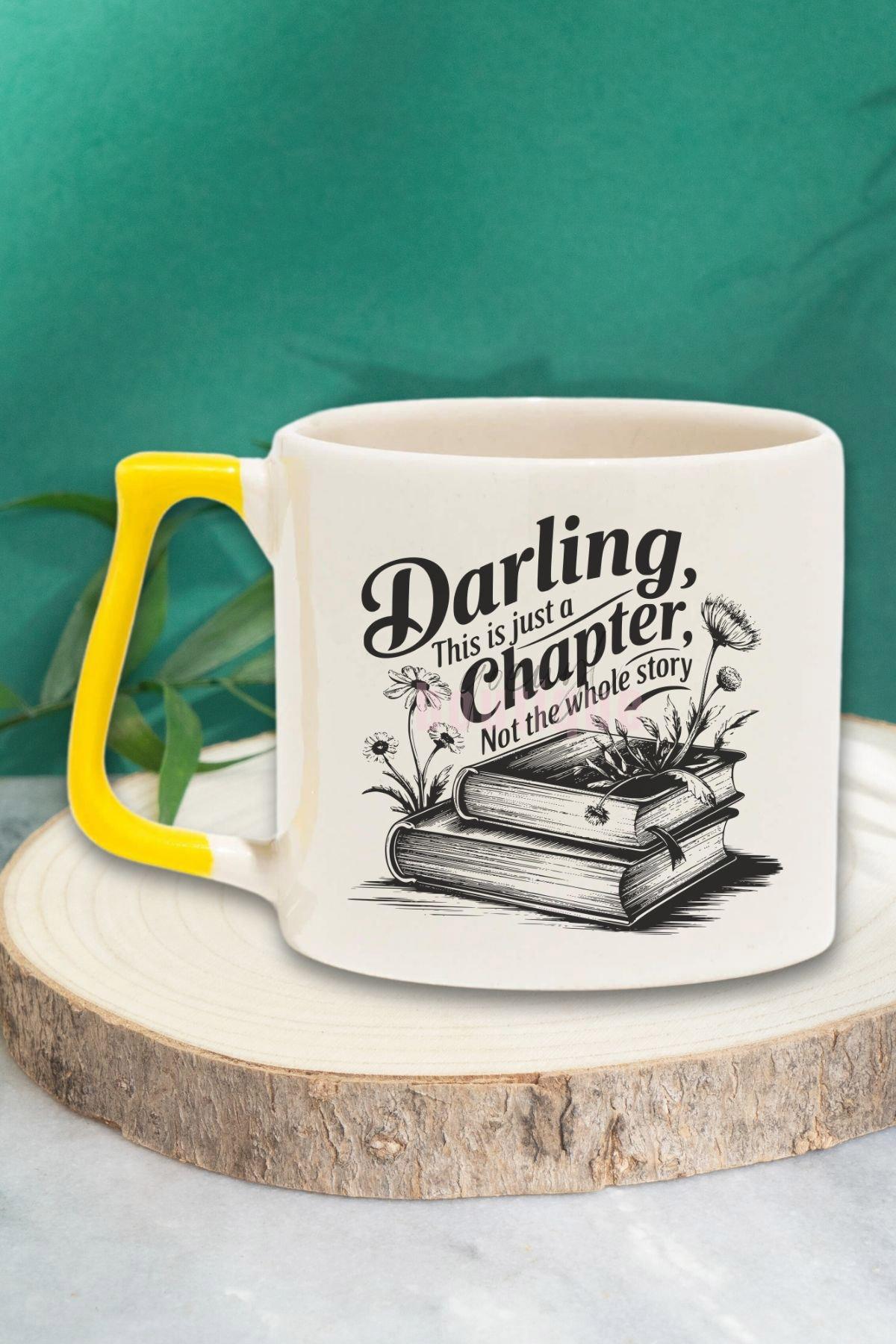 Darling This Is Just A Chapter Yazılı Kitap İlhamlı Söz Hediyelik Sarı Kulplu Kupa Bardak