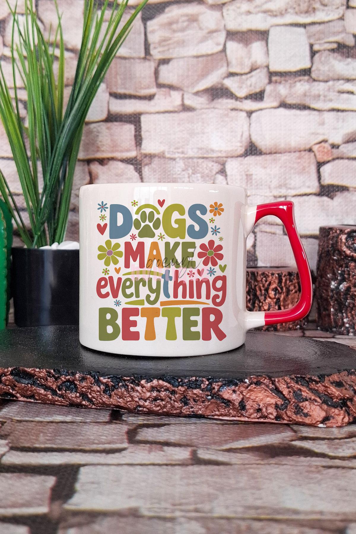 Dogs Make Everything Better Yazılı Köpeksever Mutluluk Hediyelik Kulplu Kupa Bardak