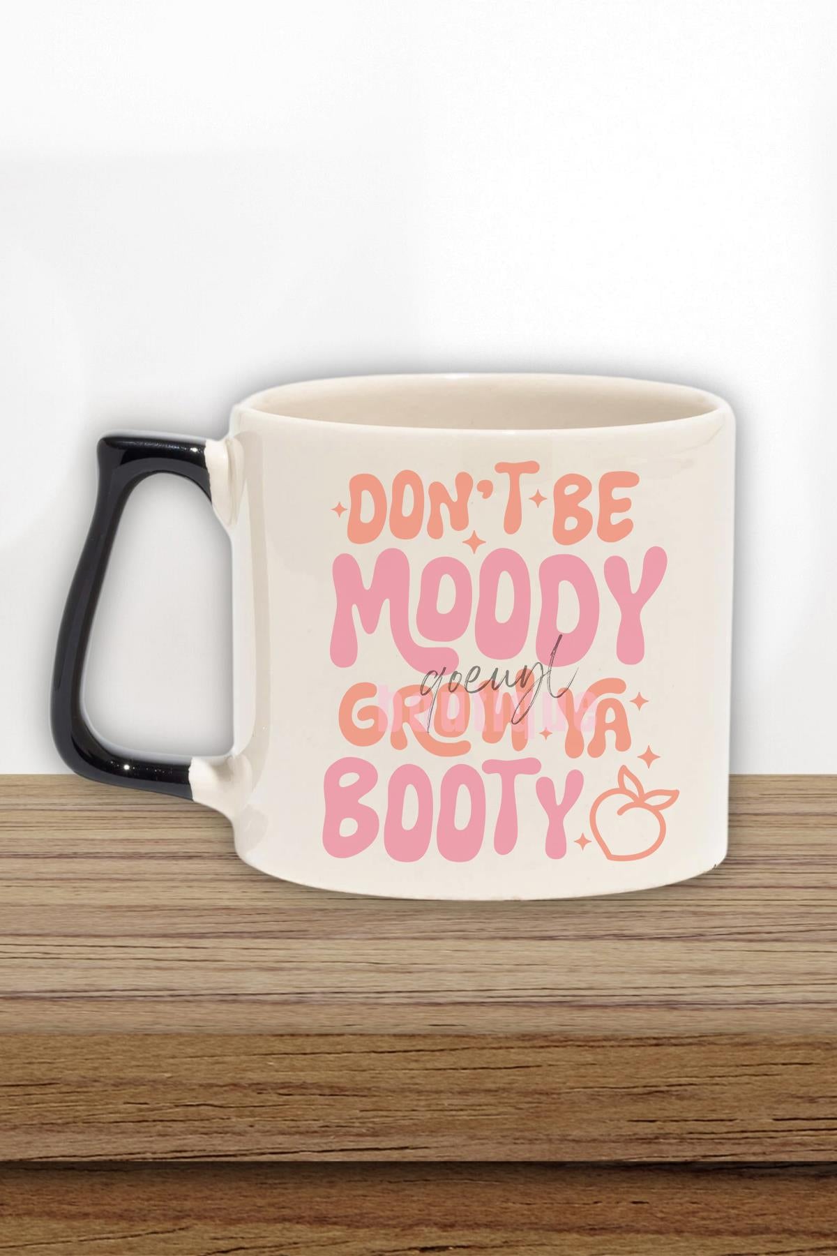 Don't Be Moody Grow Ya Booty Yazılı Komik Gym Spor Popo Hediyelik Kulplu Kupa Bardak