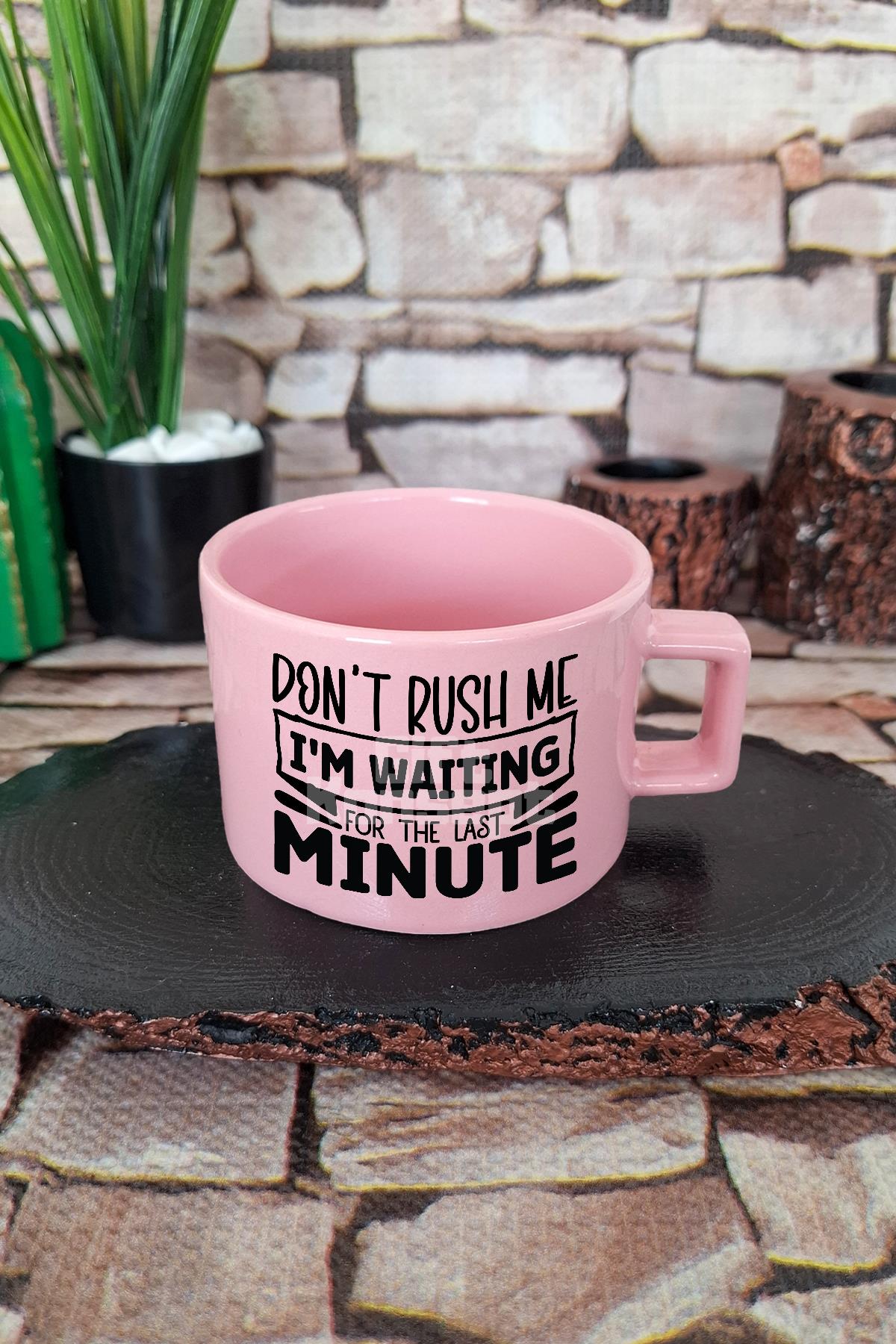 Don't Rush Me I'M Waiting For Last Minute Yazılı Komik Kare Kulplu Fincan Mavi Kupa Bardak