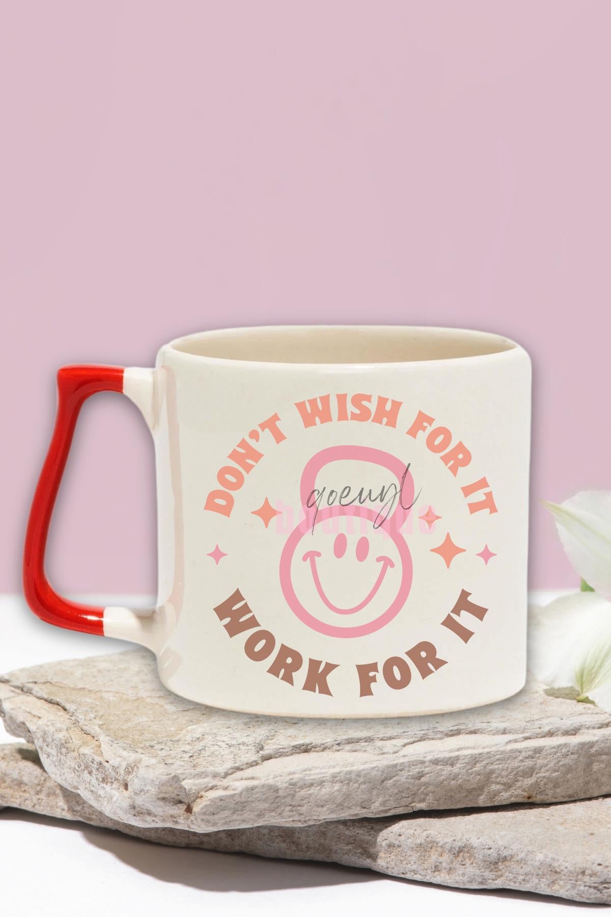 Don't Wish For It Work For It Yazılı Gym Spor Motivasyon Hediyelik Kulplu Kupa Bardak
