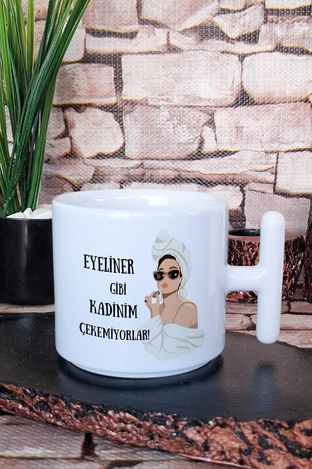Eyeliner Gibi Kadınım Çekemiyorlar Baskılı Eğlenceli Hediyelik T Kulplu Latte Fincanı Kupa Bardak