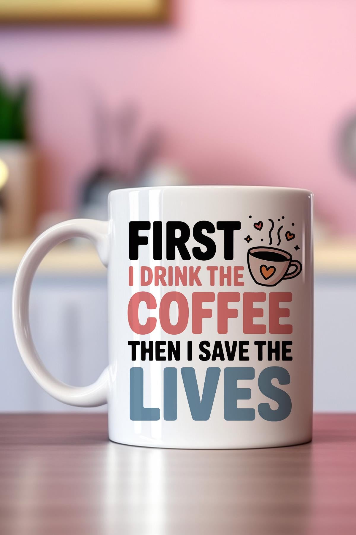 First I Drink The Coffee Baskılı Hediyelik Kupa Bardak