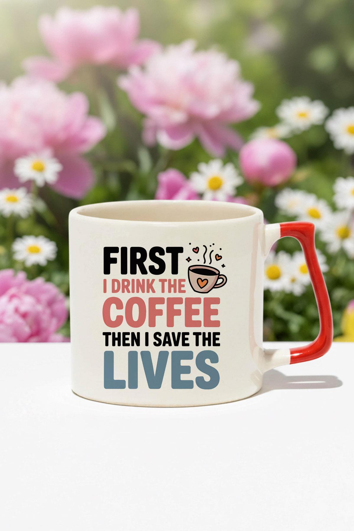 First I Drink The Coffee Baskılı Kırmızı D Kulplu Kupa Bardak