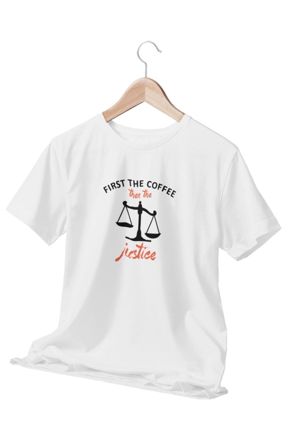 First The Coffee Then The Justice Baskılı-Avukat-Hakim-Savcı Eğlenceli Beyaz Unisex T-Shirt