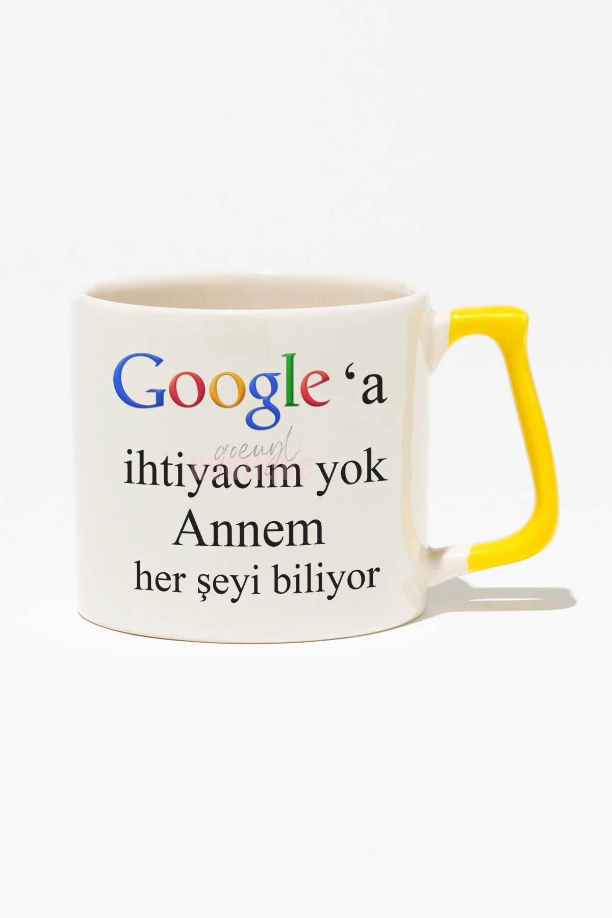Google'a İhtiyacım Yok Baskılı | Anneler Günü Anneye Hediye | Sarı Kulplu Modern Seramik Kupa