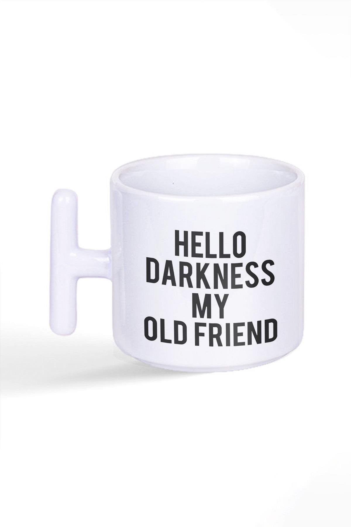 Hello Darkness My Old Friend Eğlenceli Hediye Baskılı T Kulplu Latte Fincan Kupa Bardak