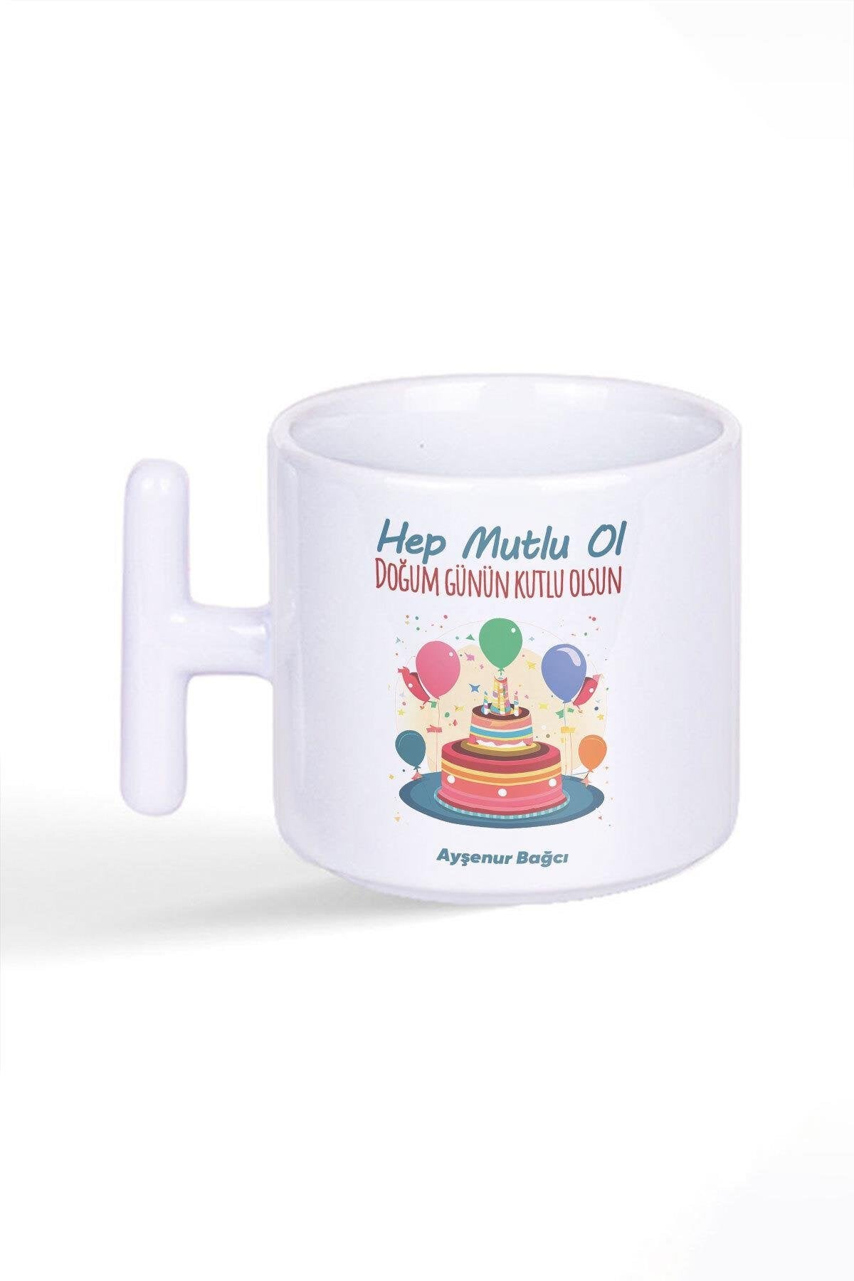 Hep Mutlu Ol Doğum Günü Hediye Baskılı Latte Fincanı T Kulplu Kupa Bardak