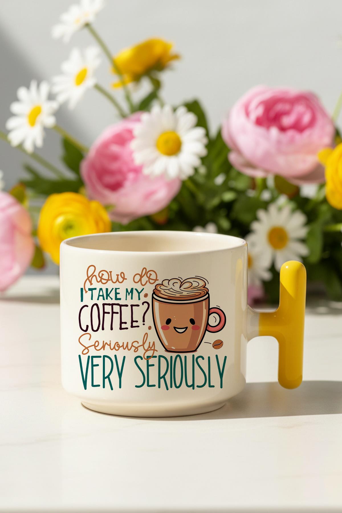 How Do I Take My Coffee Serious Very Seriously Baskılı Hediyelik T Kulplu Latte Fincanı Kupa Bardak