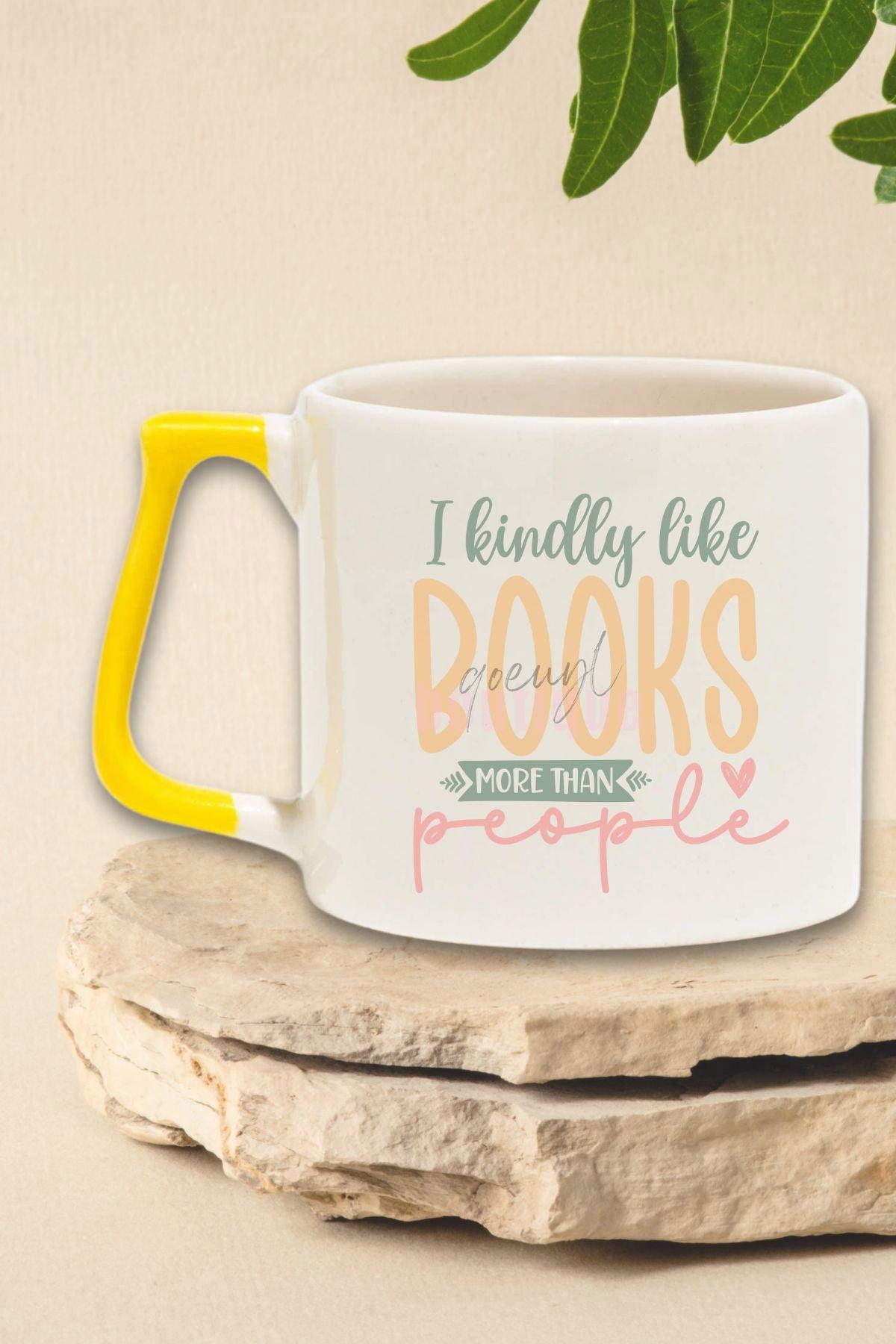 I Kindly Like Books More Than People Yazılı Kitap Sever Hediyelik Sarı Kulplu Kupa Bardak