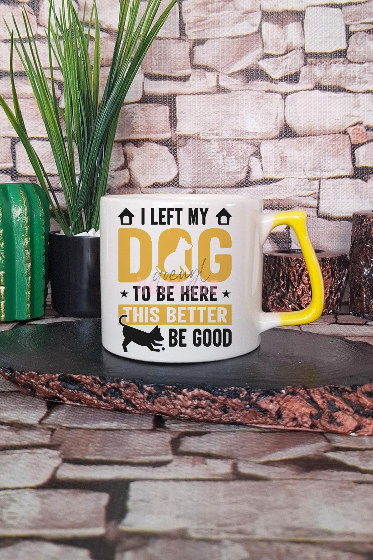 I Left My Dog At Home Baskılı Komik Köpek Sahibi Hediyelik Kulplu Kupa Bardak