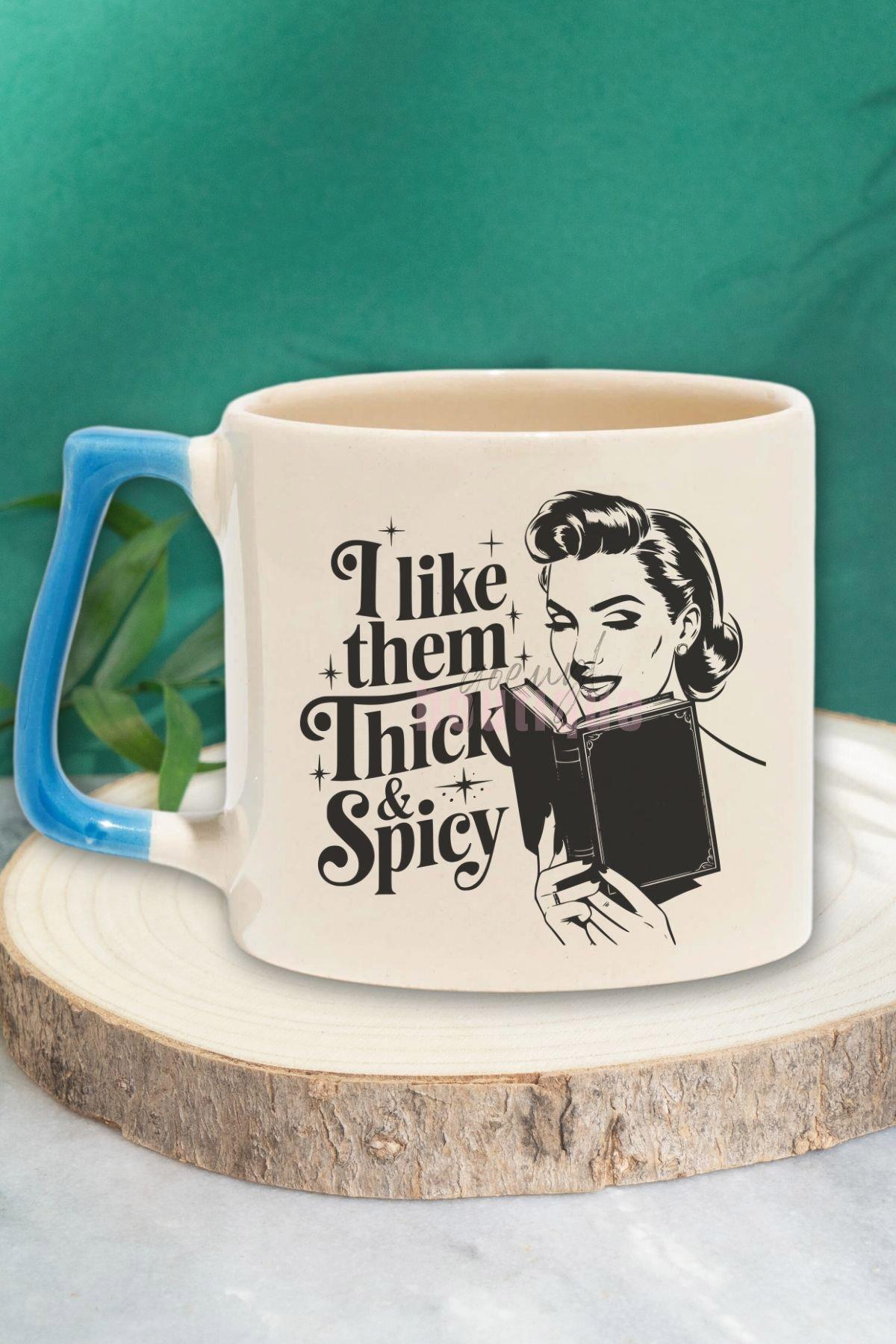 I Like Them Thick & Spicy Yazılı Kitap Okuma Zevki Hediyelik Mavi Kulplu Kupa Bardak