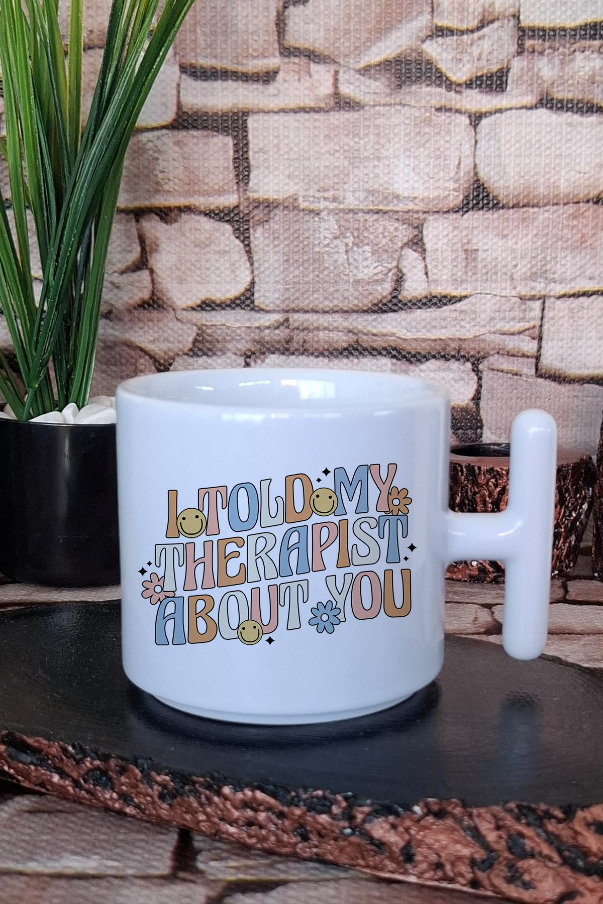 I told my therapist about you Komik Terapi Hediyelik Baskılı T Kulplu Latte Fincanı Kupa Bardak