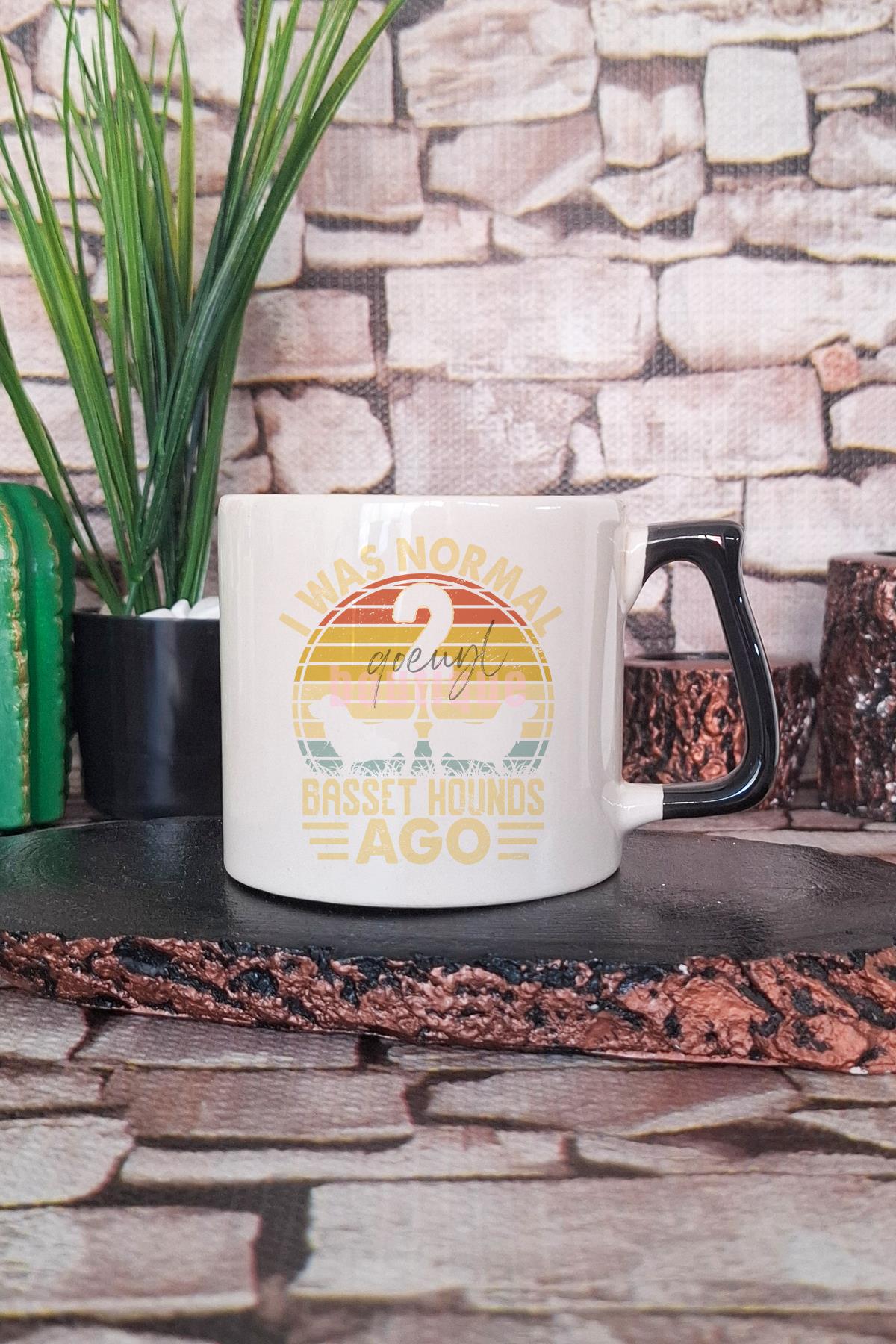 I Was Normal 2 Basset Hounds Ago Hediyelik Kulplu Kupa Bardak