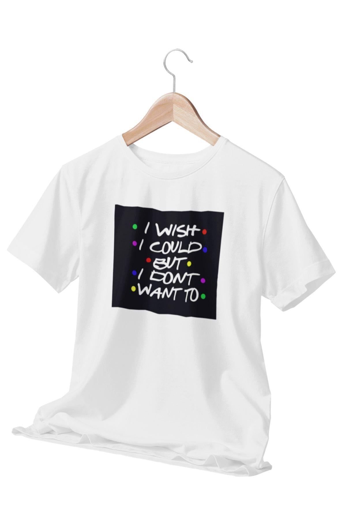 I wish I could but I don't want to-Phoebe Buffay-Friens Baskılı Hediyelik Beyaz Unisex T-Shirt