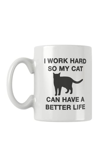 I Work Hard So My Cat Can Have A Better Life Baskılı Kupa Bardak