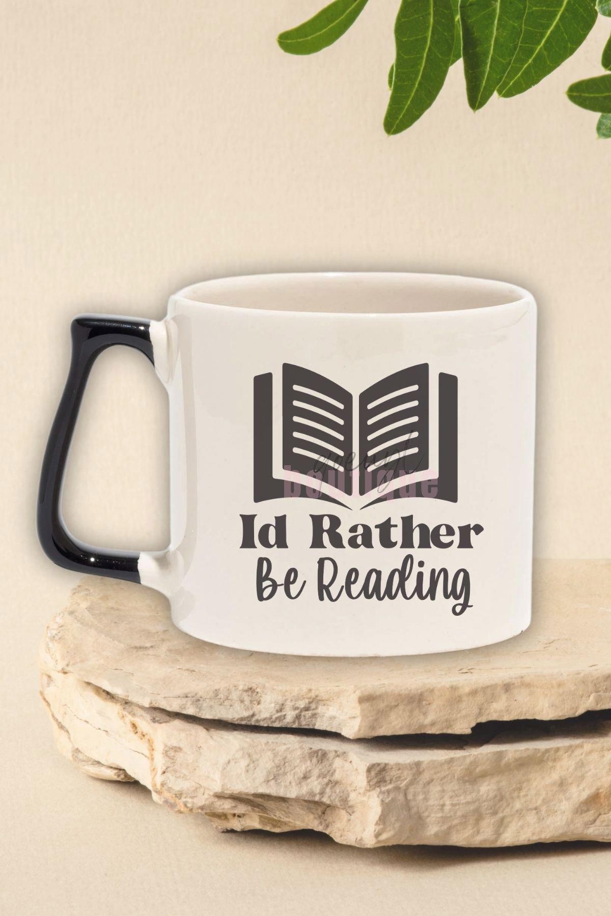 I'd Rather Be Reading Yazılı Kitap Sever Mottosu Hediyelik Siyah Kulplu Kupa Bardak