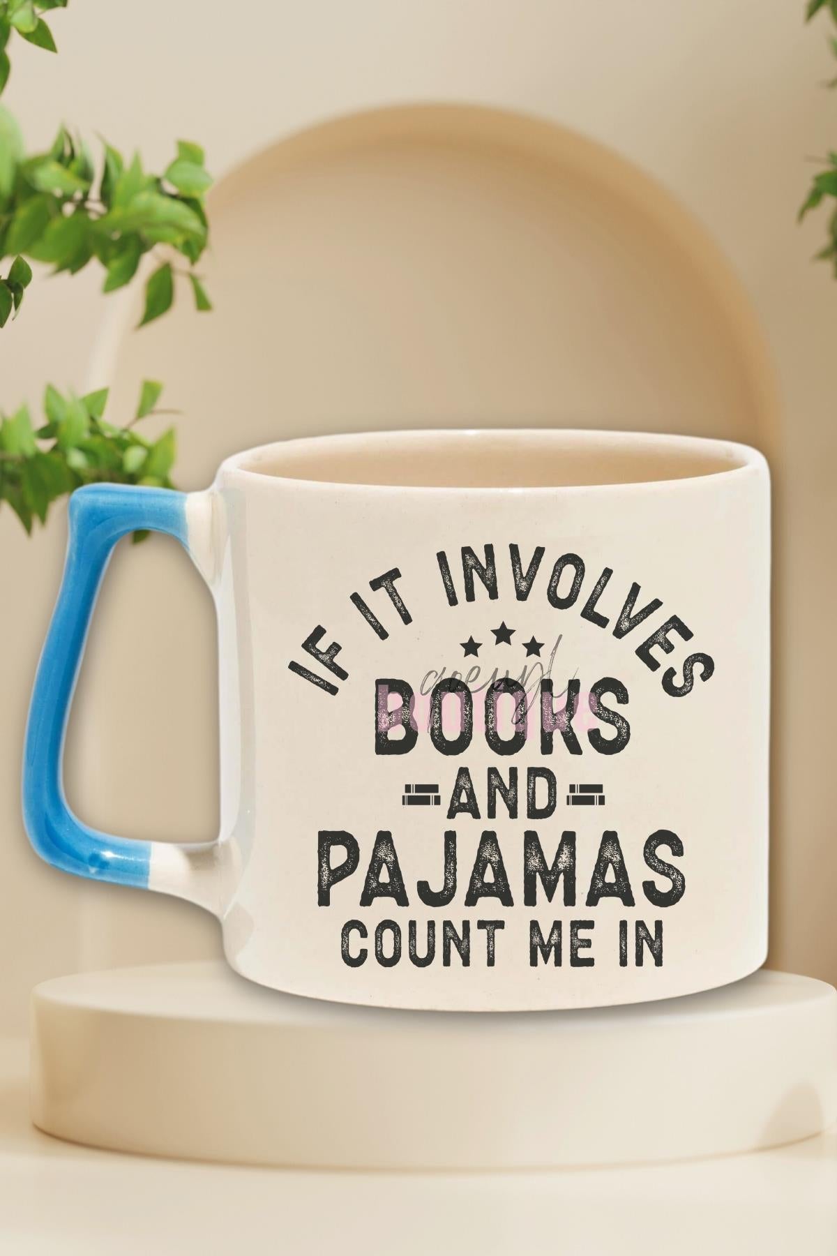 If It Involves Books And Pajamas Count Me In Yazılı Kitap Hediyelik Kulplu Kupa Bardak