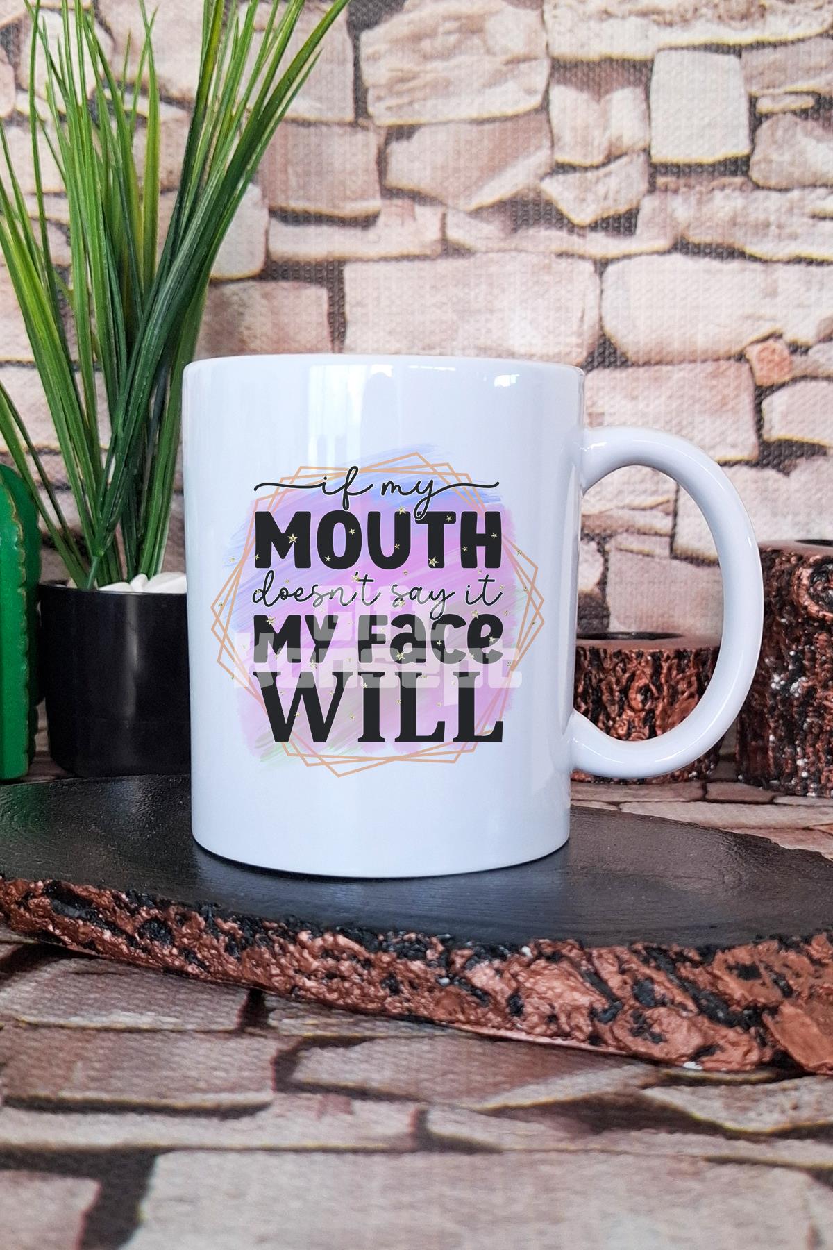 "If my mouth doesnt say it, my face will" Komik Hediyelik Baskılı Çay Kahve Sunum Kupa Bardak