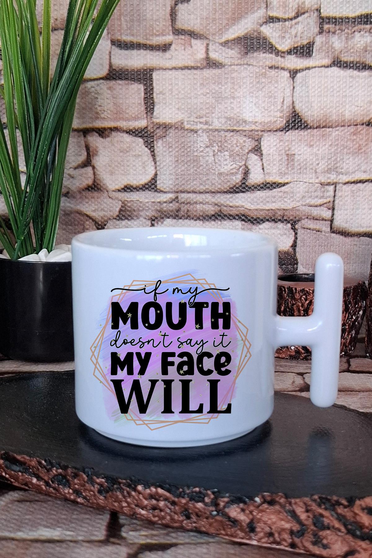 If my mouth doesnt say it, my face will Komik Hediyelik Baskılı T Kulplu Latte Fincanı Kupa Bardak