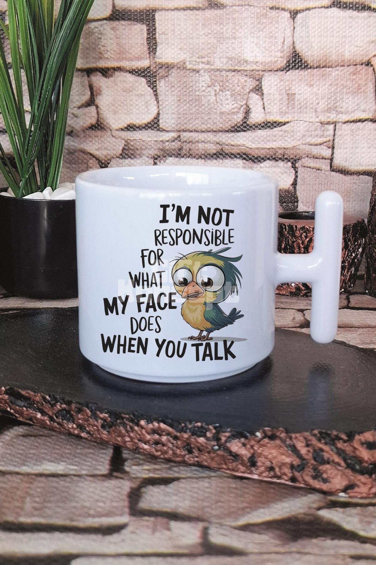 I'm Not Responsıble For What Baskılı T Kulplu Latte Fincanı Kupa Bardak