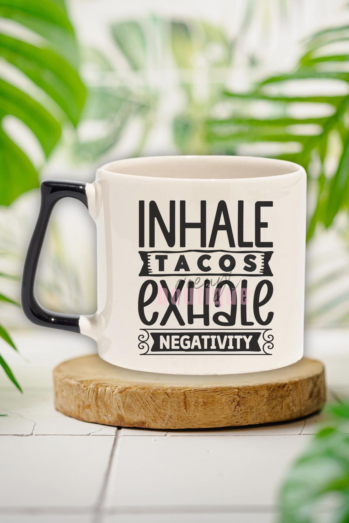 Inhale Tacos Exhale Negativity Yazılı Komik Taco Aşkı Hediyelik Kulplu Kupa Bardak