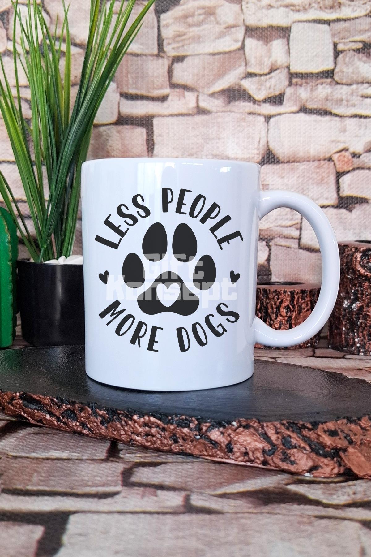 Less People More Dogs Temalı Köpeksever Hediyelik Baskılı Çay Kahve Sunum Kupa Bardak