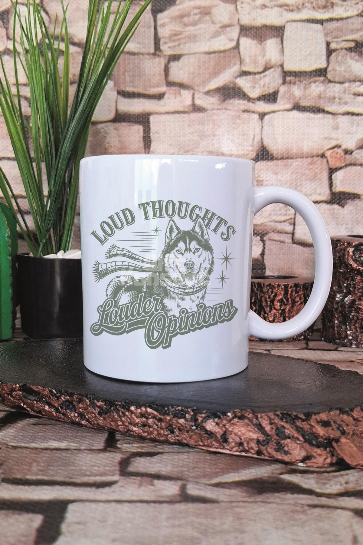 Loud Thoughts Louder Opinions Yazılı Komik Köpek Hediyelik Baskılı Çay Kahve Sunum Kupa Bardak