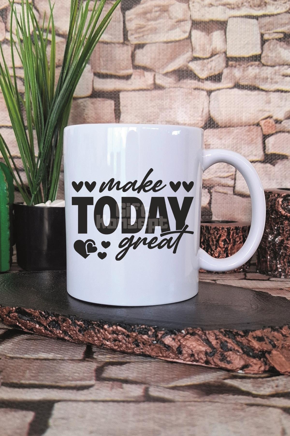 Make Today Great Yazılı Günlük Motivasyon İlham Verici Hediye Baskılı Kupa Bardak
