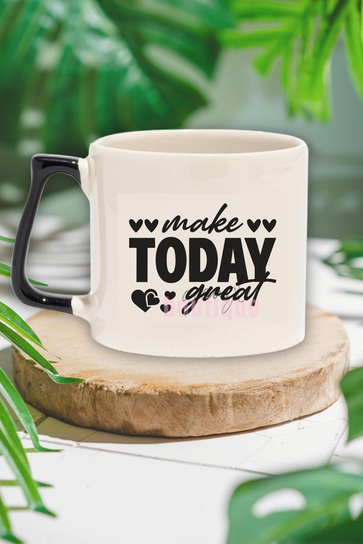 Make Today Great Yazılı Günlük Motivasyon İlham Verici Hediyelik Kulplu Kupa Bardak