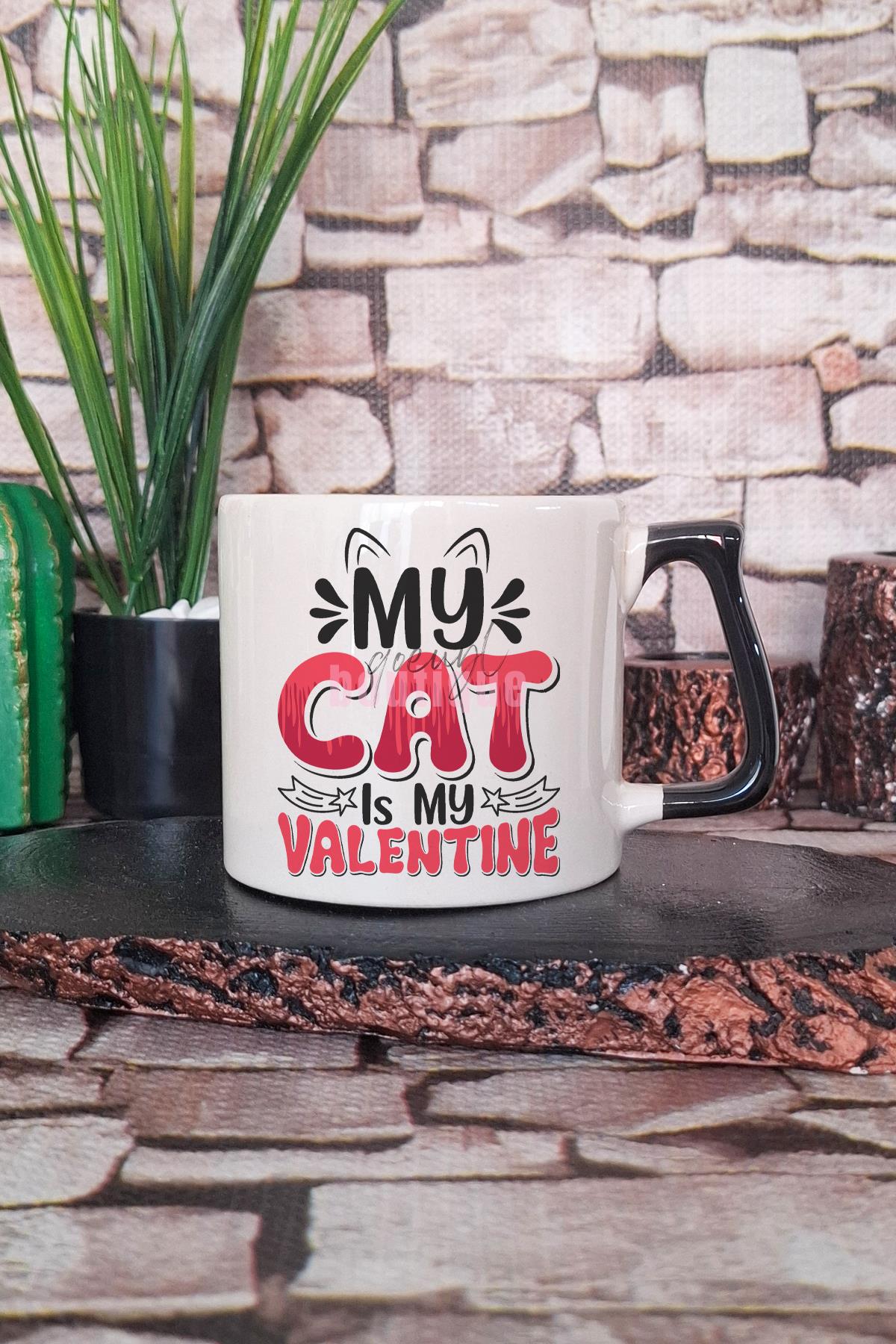 My Cat Is My Valentine Baskılı Kedisever Sevgililer Günü Hediyelik Kulplu Kupa Bardak