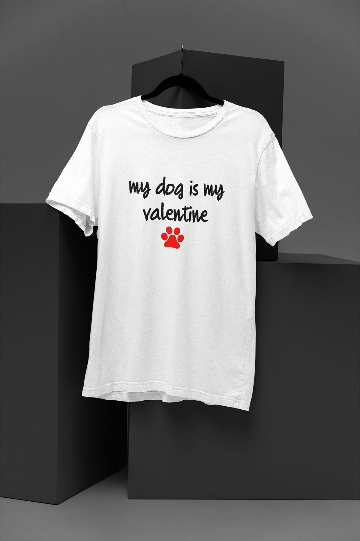 My Dog Is My Valentine Baskılı Köpek Sever-Hayvan Dostları Hediyelik Eğlenceli Beyaz Unisex T-Shirt
