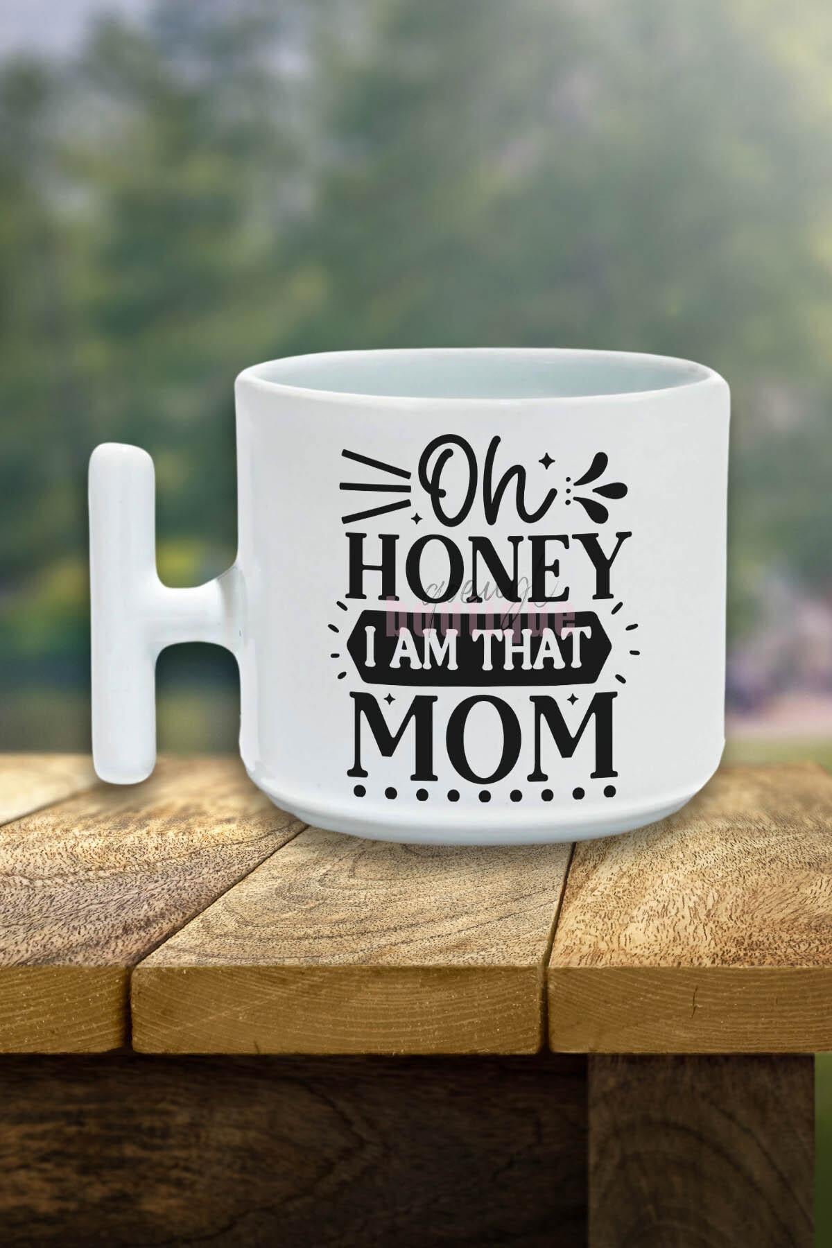 Oh Honey I Am That Mom Baskılı Anneler Günü Hediyelik T Kulplu Latte Fincanı Kupa Bardak