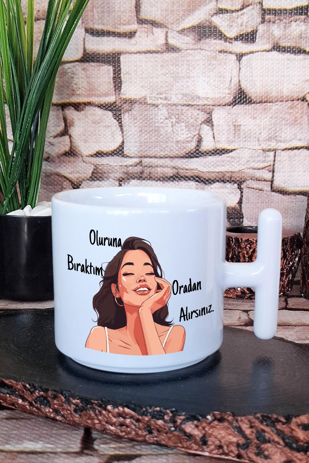 Oluruna Bıraktım Oradan Alırsınız-Baskılı Motivasyon T Kulplu Latte Fincanı Kupa Bardak