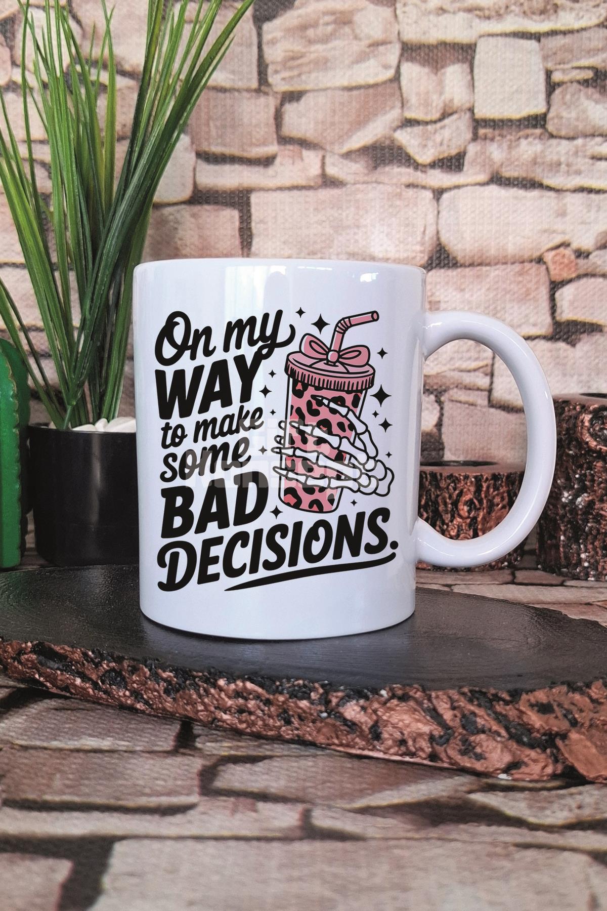 On My Way To Make Some Bad Decısıons Baskılı Hediyelik Kupa Bardak