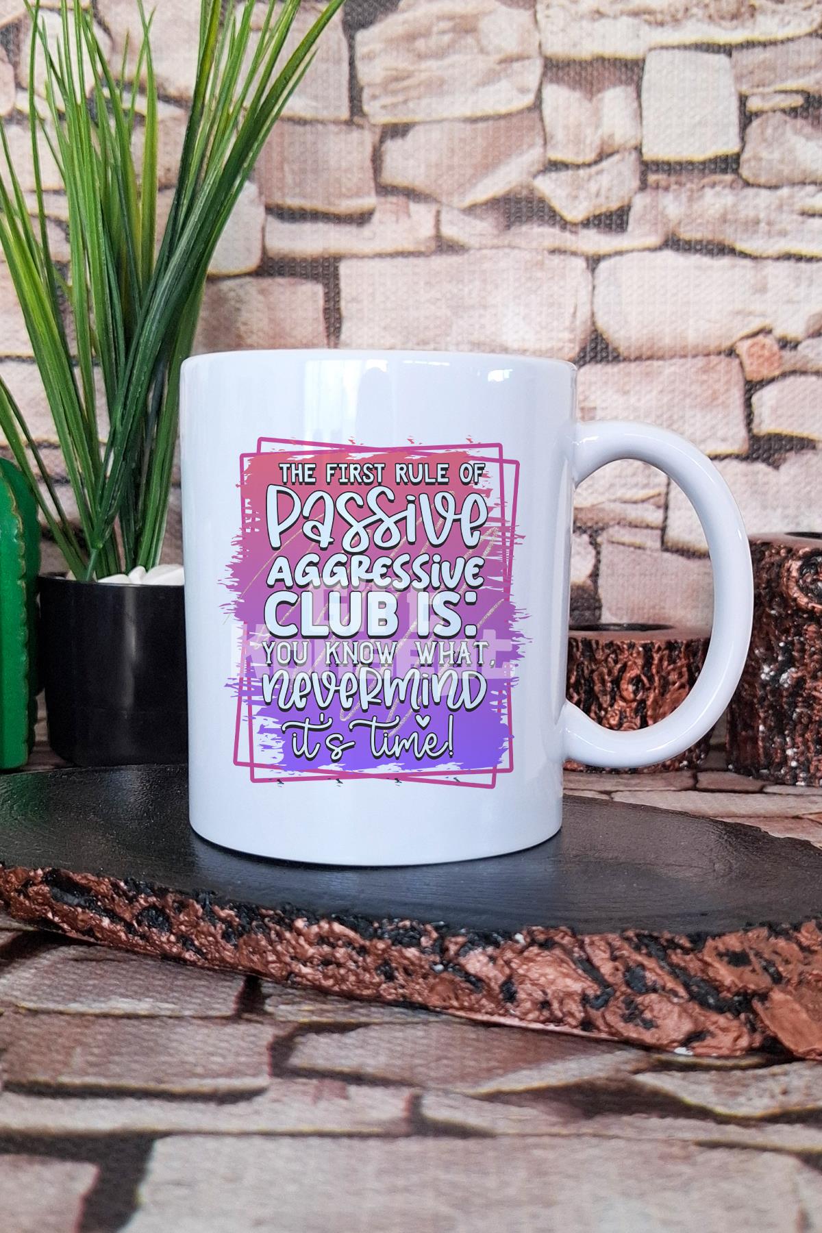 "Passive aggressive club: nevermind it's time" Komik Hediyelik Baskılı Çay Kahve Sunum Kupa Bardak