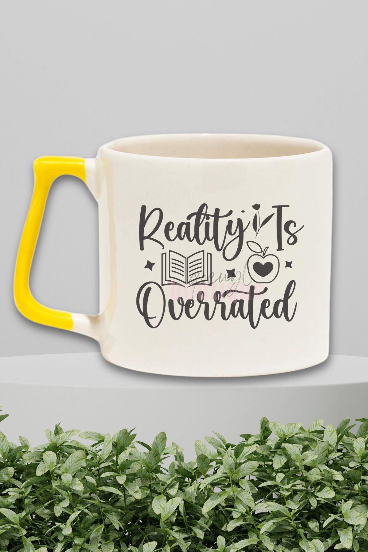 Reality Is Overrated Yazılı Kitap Kaçışı Fantastik Hediyelik Sarı Kulplu Kupa Bardak