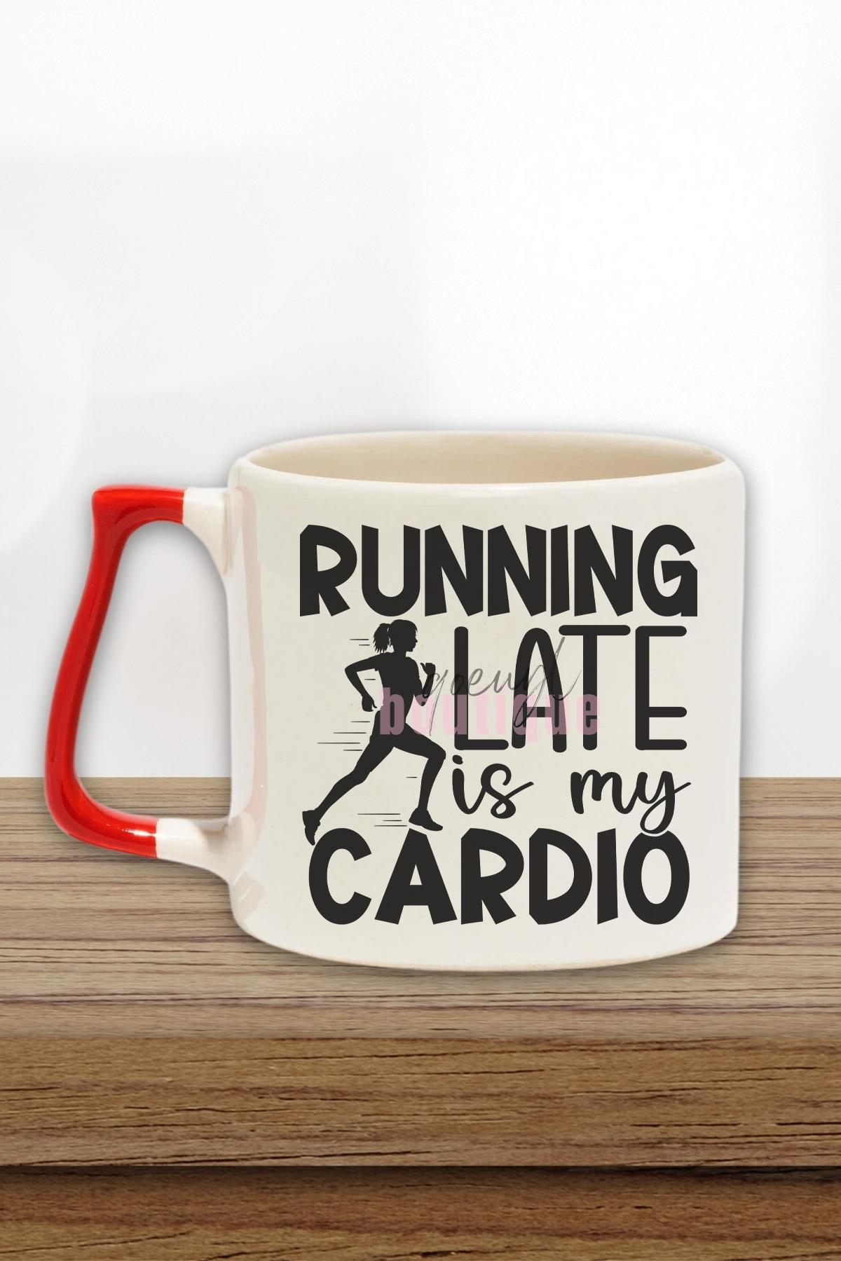 Running Late Is My Cardio Yazılı Komik Gym Spor Koşu Esprisi Hediyelik Kulplu Kupa Bardak