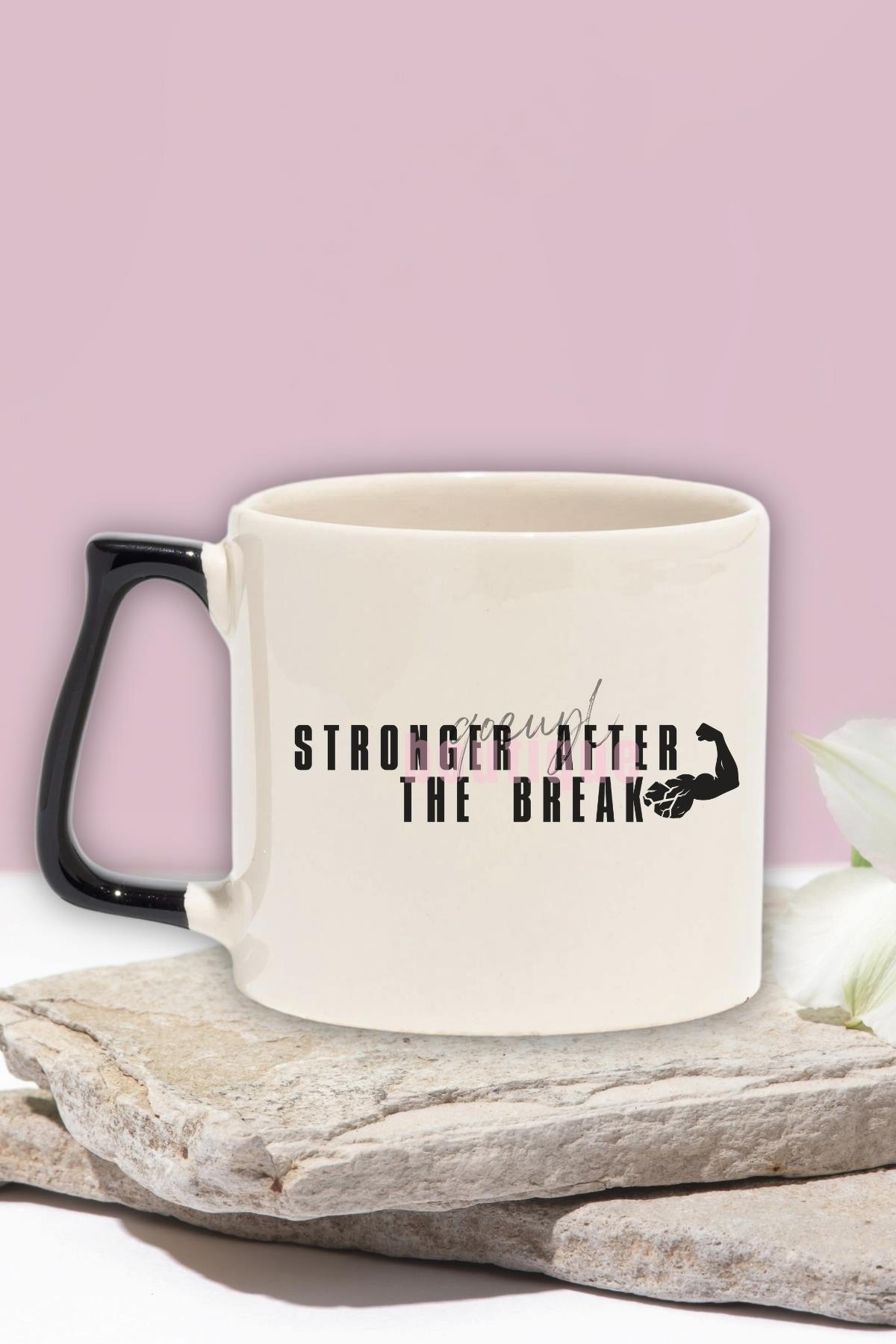 Stronger After The Break Baskılı Komik Mola Sonrası Güç Hediyelik Kulplu Kupa Bardak