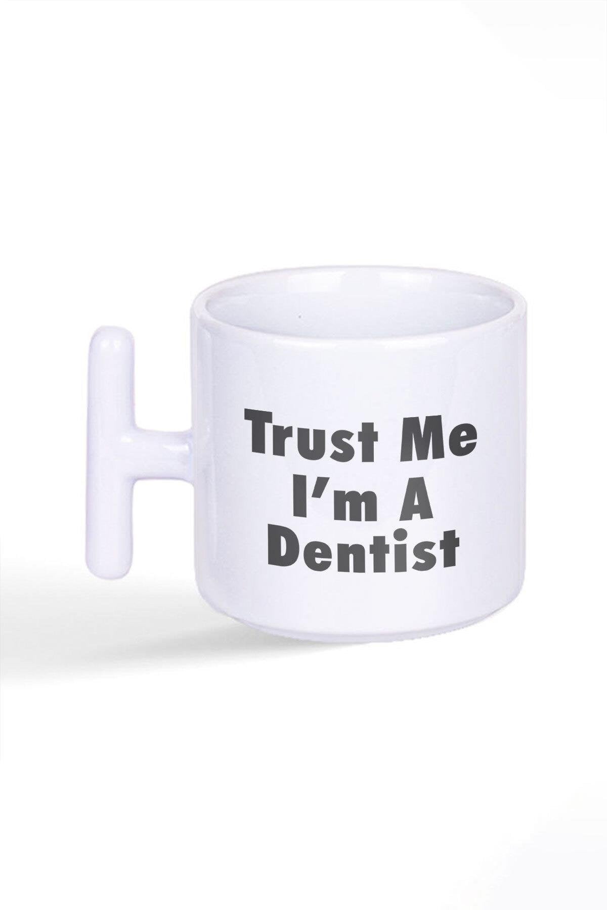 Trust Me I'm A Dentist Diş Hekimi Hediye Baskılı Latte Fincanı T Kulplu Kupa Bardak