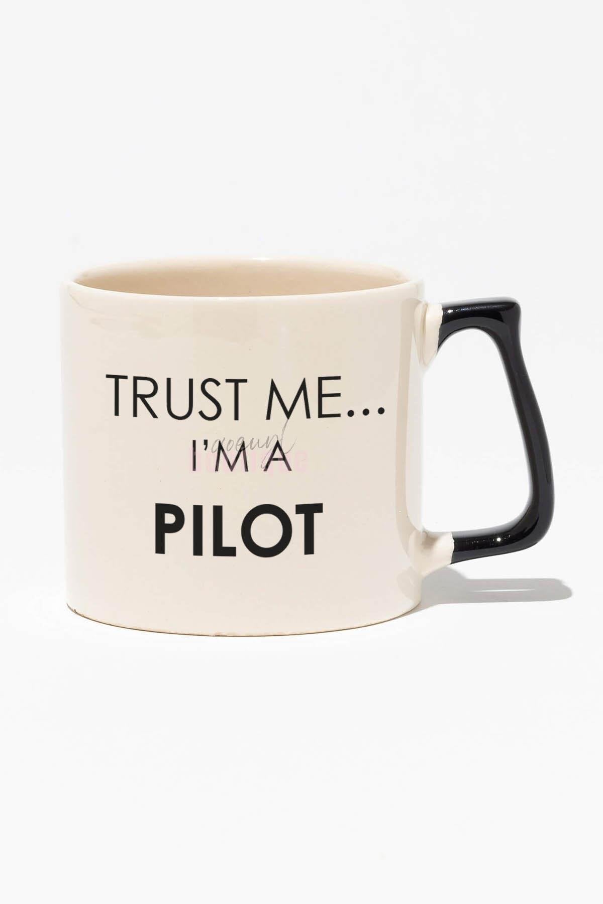 Trust Me I'm A Pilot Baskılı | Hediyelik | Siyah Kulplu Modern Seramik Kupa