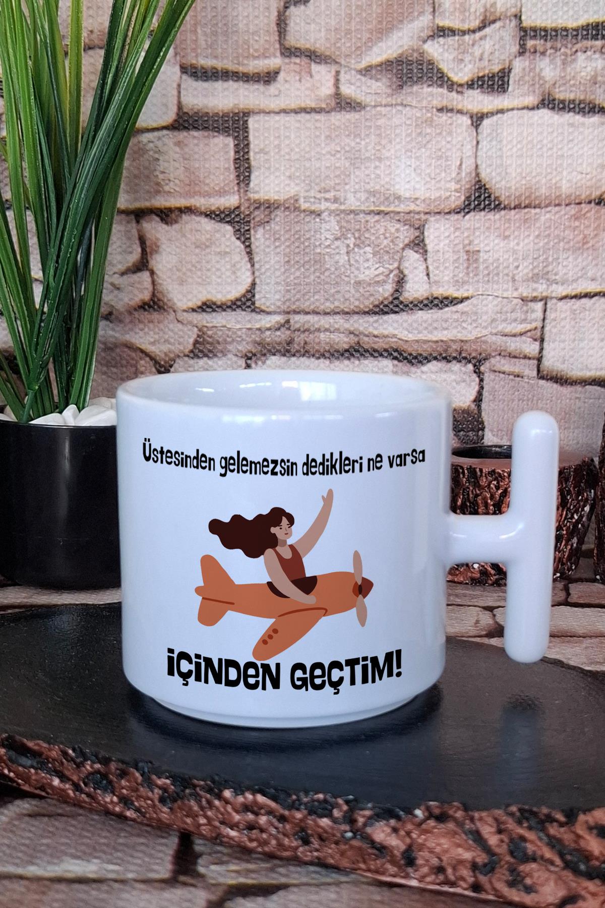 Üstesinden Gelemezsin Dediklerinin İçinden Geçtim Baskılı T Kulplu Latte Fincanı Kupa Bardak