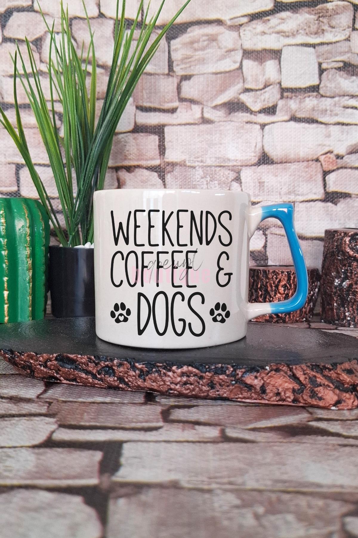 Weekends Coffee & Dogs Baskılı Komik Köpeksever Hediyelik Kulplu Kupa Bardak