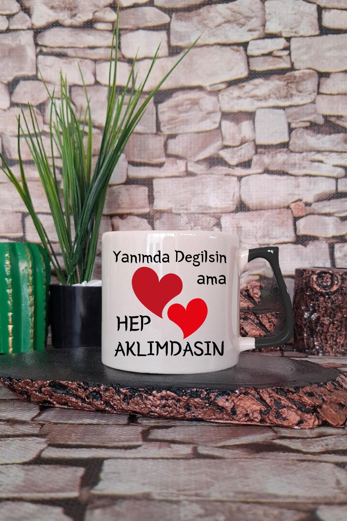 Yanımda Değilsin ama Aklımdasın Kalp Baskılı Eş Sevgili Karı Kocaya Hediyelik Fincan-Kupa Bardak